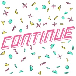 Continue Podcast