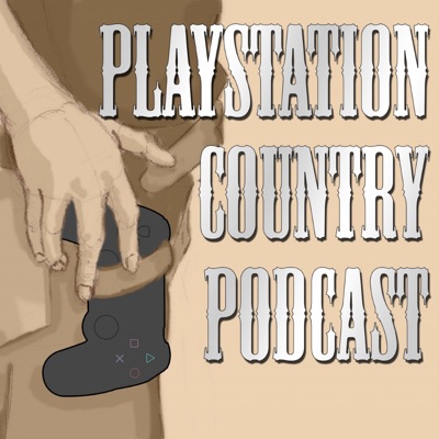 The PlayStation Country Podcast The PlayStation Country Podcast