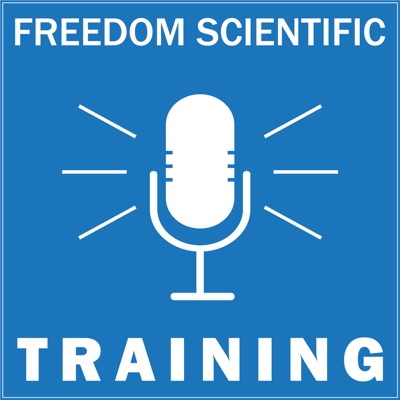Freedom Scientific Training Podcast:Freedom Scientific Training Department