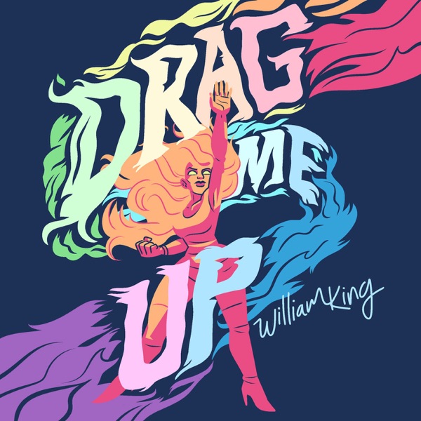 Drag Me Up with William King