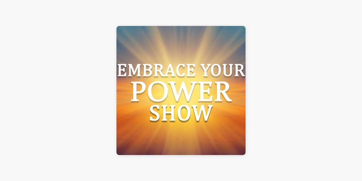 Embrace Your Power show on Apple Podcasts