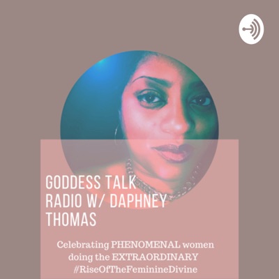 Goddess Talk Radio w/ Daphney Thomas