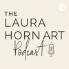 The Laura Horn Art Podcast - Laura Horn
