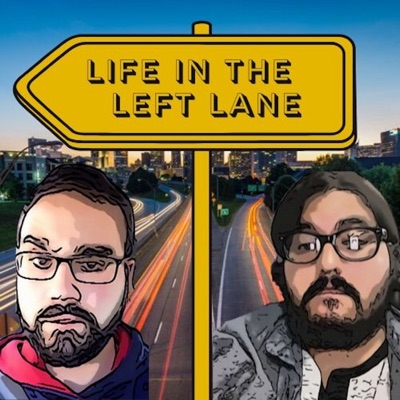 Life in the Left Lane Podcast