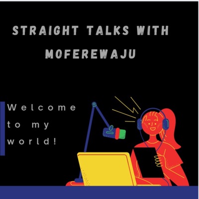 Straight Talks With MofeRewaju
