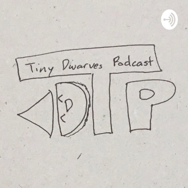 Tiny Dwarves Podcast