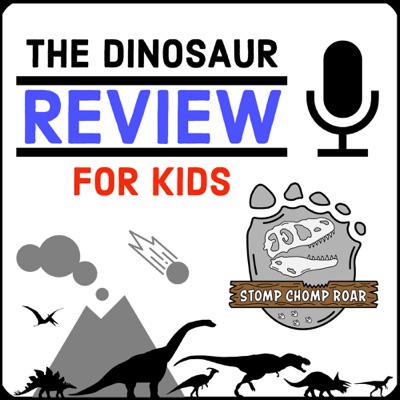 The Dinosaur Review for Kids Podcast