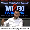 TWiSTED Parenting by: Avi Fishoff (Contact: 718-902-6666 Email: TWiSTEDParenting@aol.com) - JewishPodcasts.org