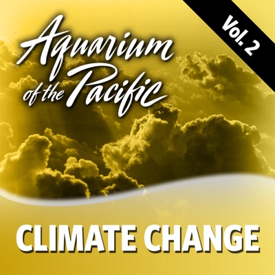 Climate Change Vol. 2:Aquarium of the Pacific