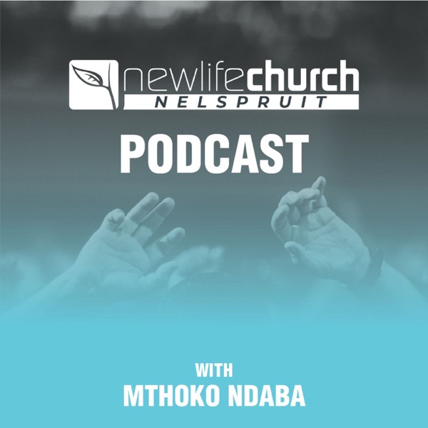 New Life Church Nelspruit Podcast with Mthoko Ndaba Artwork