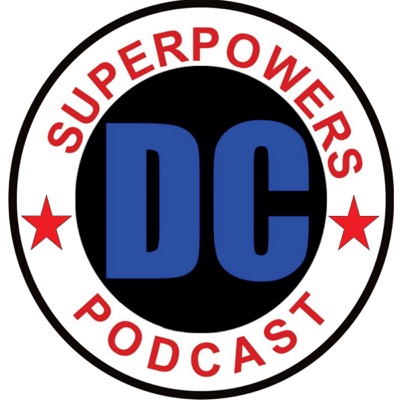DC Superpowers Podcast:DC Superpowers Podcast