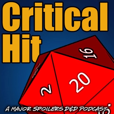 Critical Hit: A Major Spoilers Real Play RPG Podcast Critical Hit: A Major Spoilers Real Play RPG Podcast