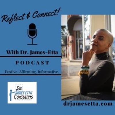 Reflect & Connect with Dr. James-Etta