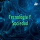 Tecnología y sociedad