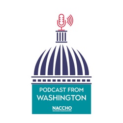 Podcast From Washington: NACCHO Talks Alarming Rise in Syphilis Cases and Local Health Departments Work to Improve Public Health Infrastructure