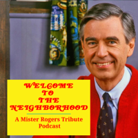 Welcome To The Neighborhood: A Mister Rogers Tribute Podcast podcast