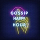 Gossip Happy Hour 