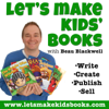 Let's Make Kids' Books - Children's Book Publishing Show - Beau Blackwell - Children's Author and Self-Publishing Coach