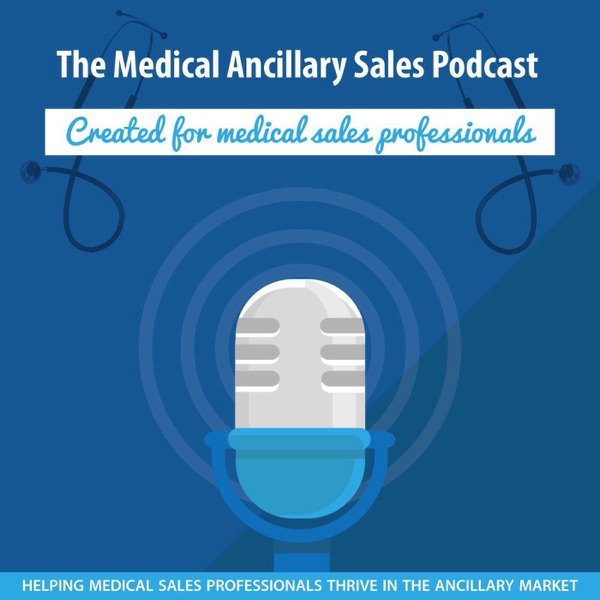 Every Ancillary Medical Sales Podcast