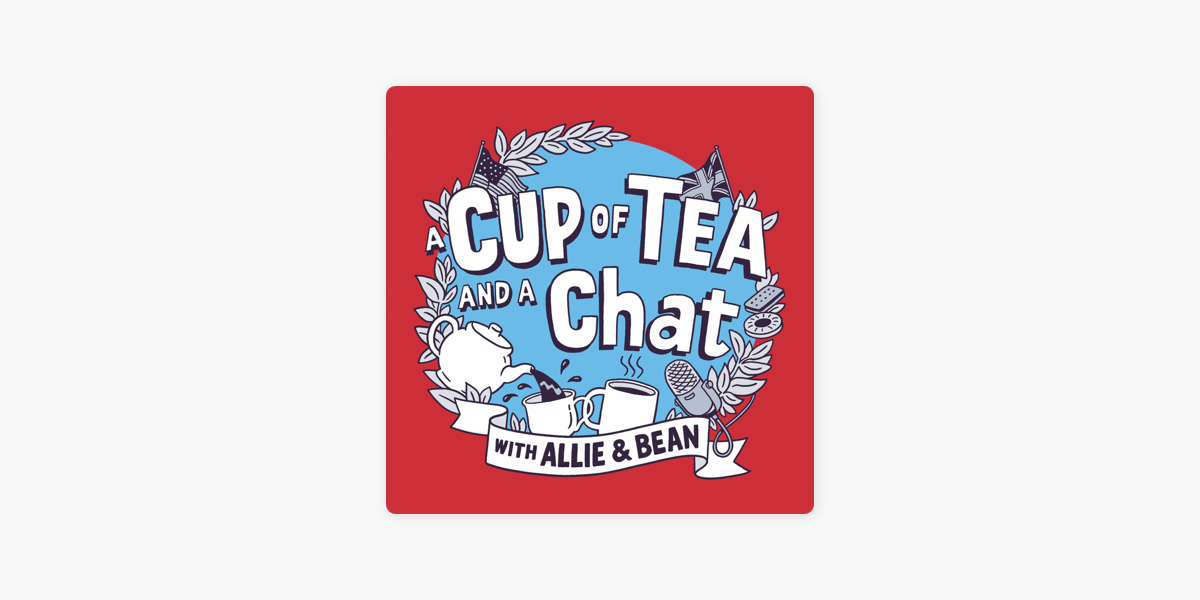 A Cup Of Tea And A Chat With Allie And Bean Weekly Sampler On Apple Podcasts