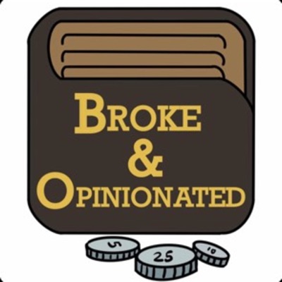 Broke and Opinionated