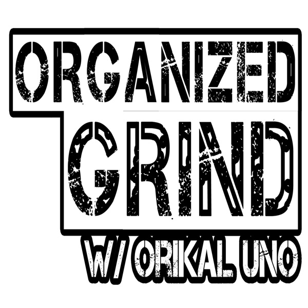 Organized Grind: The Podcast