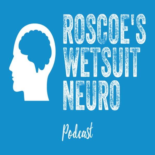 Roscoe's Wetsuit Neuro Podcast Artwork