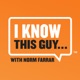 I Know This Guy With Norm Farrar