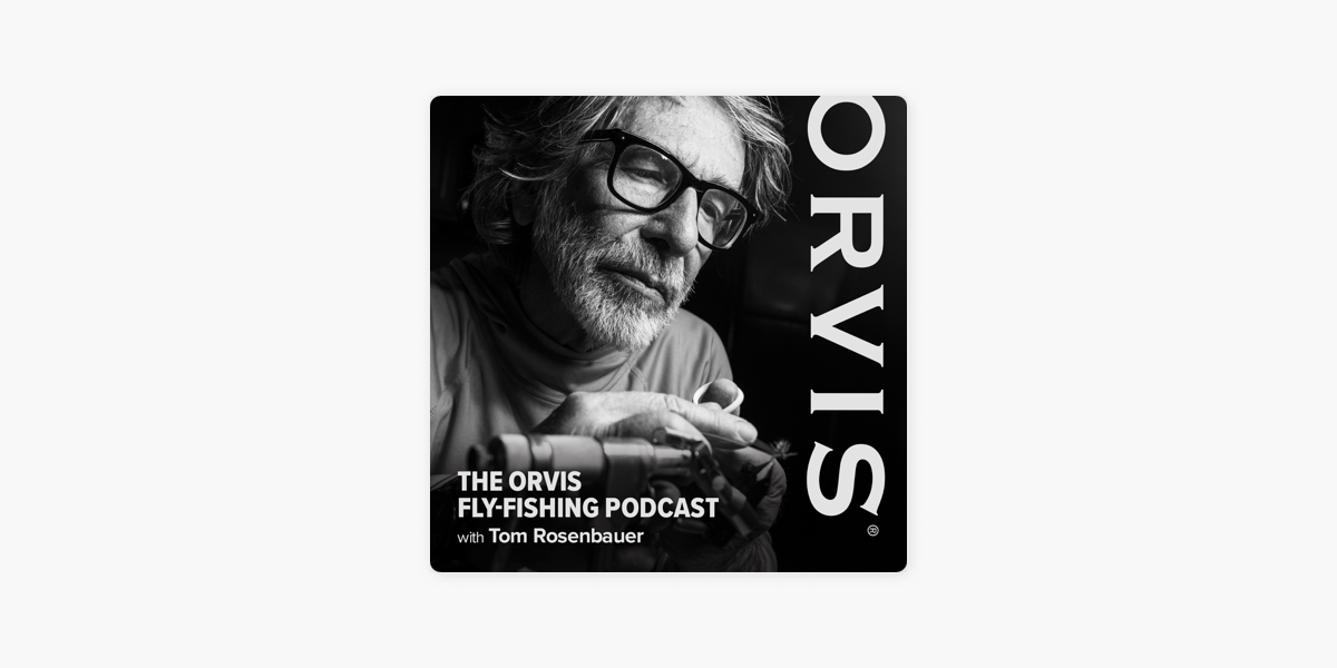 The Orvis Fly-Fishing Podcast on Apple Podcasts