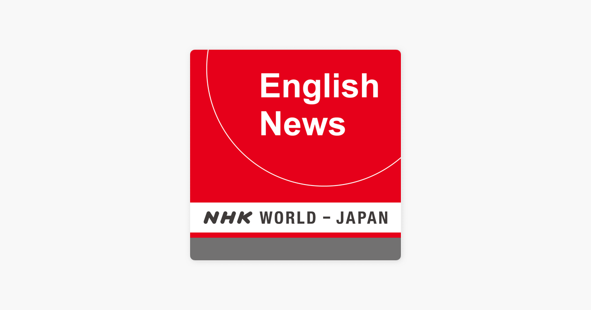 English News - NHK WORLD RADIO JAPAN on Apple Podcasts