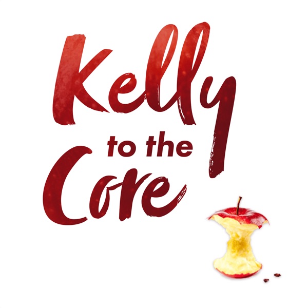Kelly to the Core Podcast Artwork