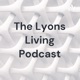 The Lyons Living Podcast