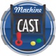 MachineCast