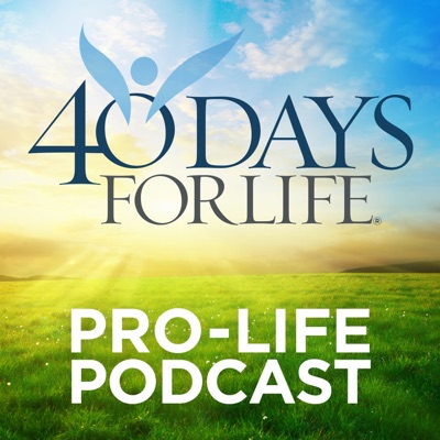 40 Days for Life Podcast