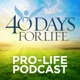 40 Days for Life Podcast