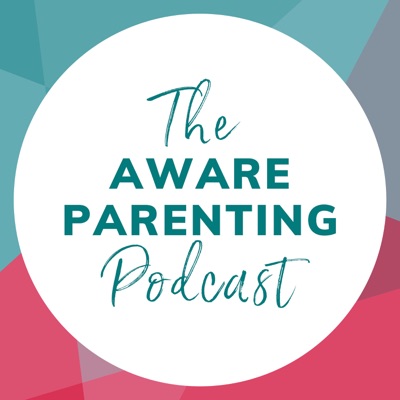 The Aware Parenting Podcast:Marion Rose, PhD.