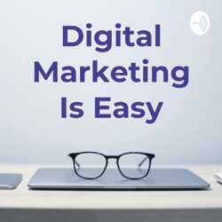 Digital Marketing Is Easy