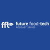 Future Food-Tech - Rethink Agri-Food Podcast Series - Future Food-Tech