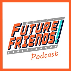 Future Friends Games Podcast