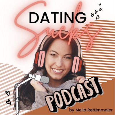 DATING SUCKS – der etwas andere Liebes-Podcast für erfolgreiche Single-Frauen.:FrauHappinez Mella Rettenmaier