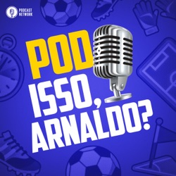 Pod Isso, Arnaldo? #044 - Final de semana Maluco