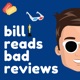 Bill Reads Bad Reviews