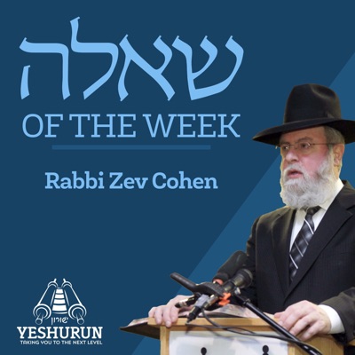 Shaylah of the Week - Yeshurun - Rabbi Zev Cohen:Rabbi Zev Cohen