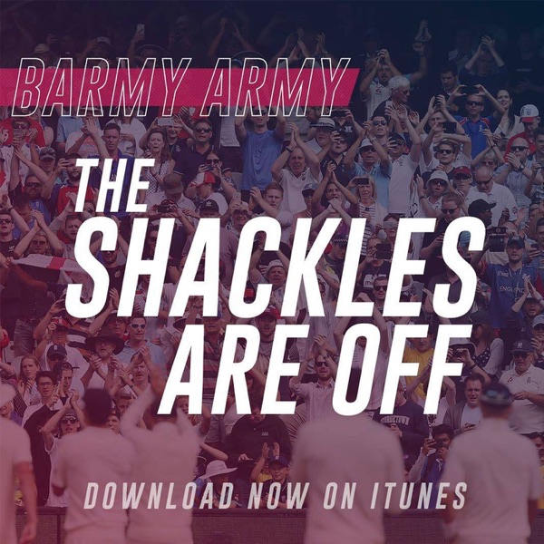 The Shackles Are Off - Cricket Podcast produced by England's Barmy Army Artwork