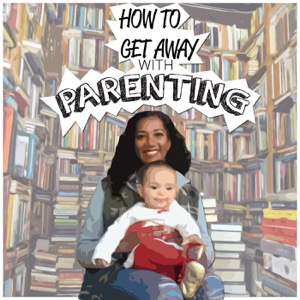 How To Get Away With Parenting