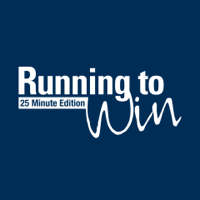 Running to Win - 25 Minute Edition podcast