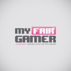 My Fair Gamer Podcast