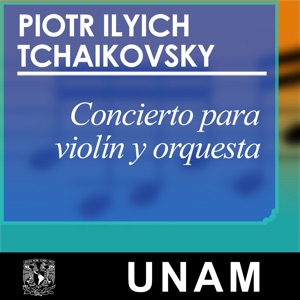 Concierto para violín y orquesta. Piotr Ilyich Tchaikovsky