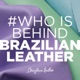Who is Behind Brazilian Leather