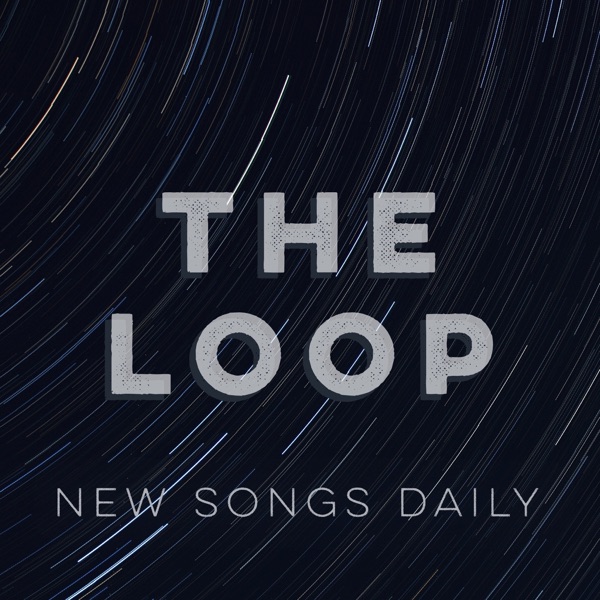 The Loop: New Songs Daily